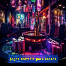 jogos teatrais para idosos